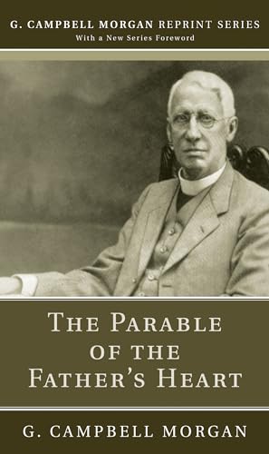 Stock image for The Parable of the Father's Heart (G. Campbell Morgan Reprint Series) for sale by Lakeside Books