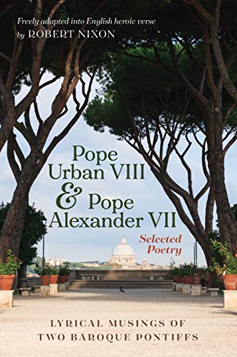 Imagen de archivo de Pope Urban VIII and Pope Alexander VII: Selected Poetry: Lyrical Musings of Two Baroque Pontiffs a la venta por GF Books, Inc.