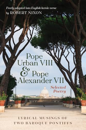 Stock image for Pope Urban VIII and Pope Alexander VII : Selected Poetry: Lyrical Musings of Two Baroque Pontiffs for sale by GreatBookPrices