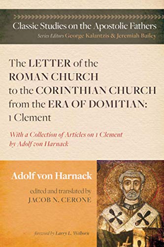 Stock image for The Letter of the Roman Church to the Corinthian Church from the Era of Domitian: 1 Clement: With a Collection of Articles on 1 Clement by Adolf von Harnack (Classic Studies on the Apostolic Fathers) for sale by Chiron Media