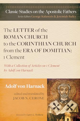 Stock image for The Letter of the Roman Church to the Corinthian Church from the Era of Domitian: 1 Clement: With a Collection of Articles on 1 Clement by Adolf von Harnack (Classic Studies on the Apostolic Fathers) for sale by Chiron Media