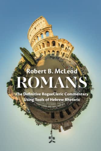 Beispielbild fr Romans: The Definitive RogueCleric Commentary Using Tools of Hebrew Rhetoric zum Verkauf von ThriftBooks-Atlanta