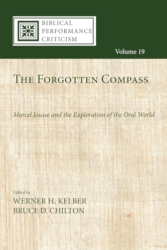 Imagen de archivo de The Forgotten Compass Marcel Jousse and the Exploration of the Oral World (Biblical Performance Criticism) a la venta por Lakeside Books