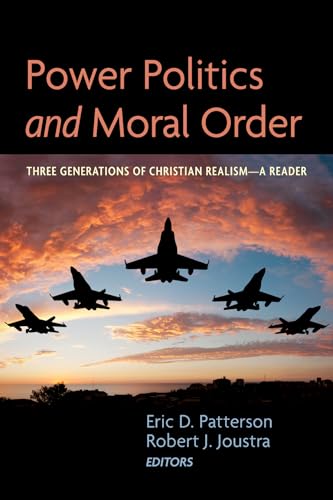 Imagen de archivo de Power Politics and Moral Order: Three Generations of Christian Realism--A Reader a la venta por Lakeside Books