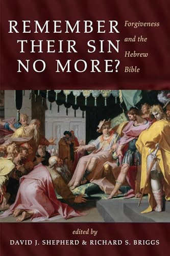 9781725281967: Remember Their Sin No More?: Forgiveness and the Hebrew Bible