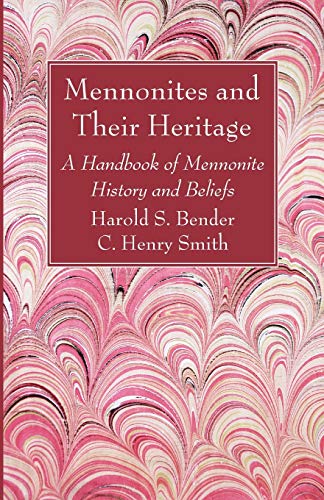 9781725283268: Mennonites and Their Heritage: A Handbook of Mennonite History and Beliefs