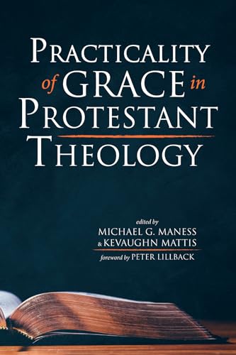 Beispielbild fr Practicality of Grace in Protestant Theology zum Verkauf von Revaluation Books