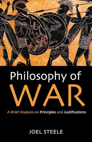 Stock image for Philosophy of War: A Brief Analysis on Principles and Justifications for sale by Save With Sam