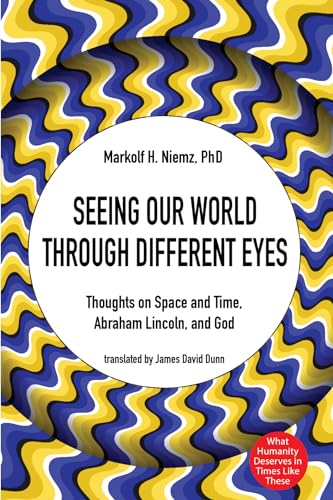 Stock image for Seeing Our World through Different Eyes: Thoughts on Space and Time, Abraham Lincoln, and God for sale by Lakeside Books