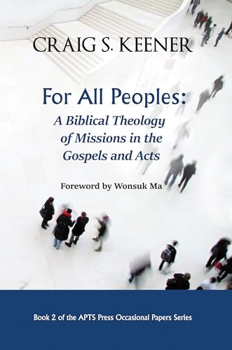 9781725286115: For All Peoples: A Biblical Theology of Missions in the Gospels and Acts