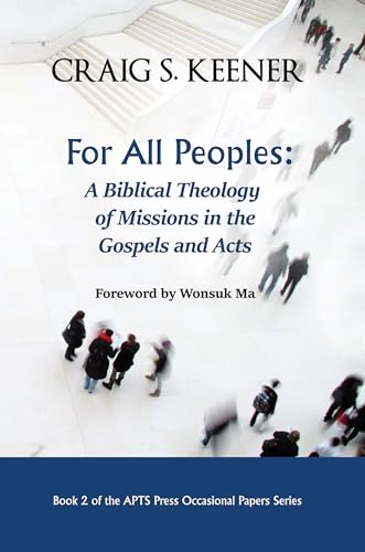 Beispielbild fr For All Peoples : A Biblical Theology of Missions in the Gospels and Acts zum Verkauf von GreatBookPrices