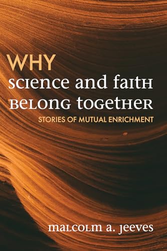Imagen de archivo de Why Science and Faith Belong Together: Stories of Mutual Enrichment a la venta por Book Dispensary