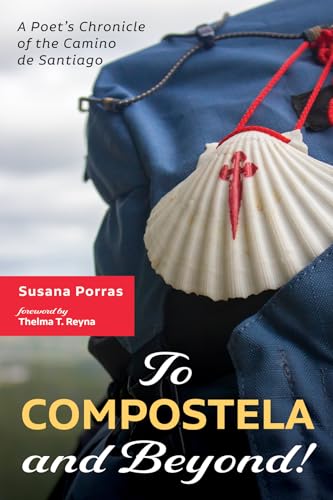 Beispielbild fr To Compostela and Beyond!: A Poet's Chronicle of the Camino de Santiago zum Verkauf von Books From California