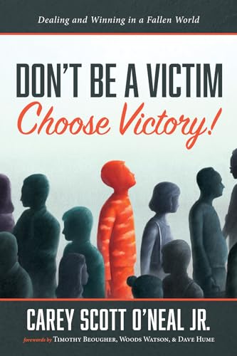 Stock image for Don't Be a Victim: Choose Victory!: Dealing and Winning in a Fallen World for sale by Chiron Media