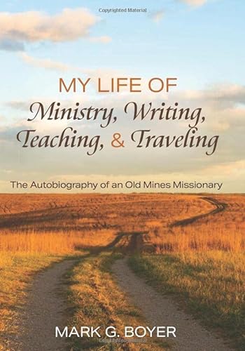 Imagen de archivo de My Life of Ministry, Writing, Teaching, and Traveling a la venta por Chiron Media