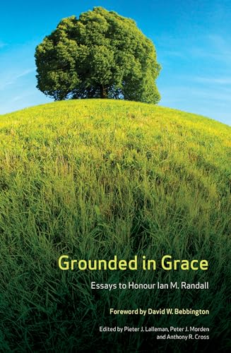 Stock image for Grounded in Grace: Essays to Honour Ian M. Randall for sale by Revaluation Books