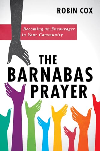 Stock image for The Barnabas Prayer: Becoming an Encourager in Your Community for sale by Lakeside Books