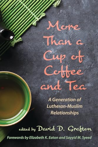 Beispielbild fr More Than a Cup of Coffee and Tea: A Generation of Lutheran-Muslim Relationships zum Verkauf von GF Books, Inc.