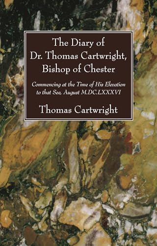 Imagen de archivo de The Diary of Dr. Thomas Cartwright, Bishop of Chester: Commencing at the Time of His Elevation to that See, August M.DC.LXXXVI a la venta por Lakeside Books