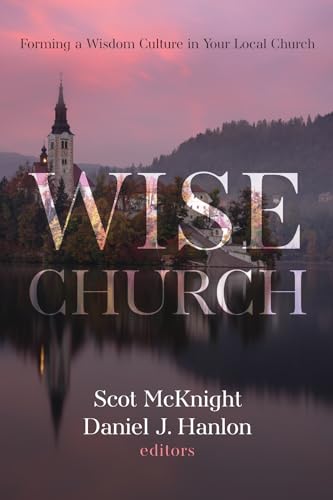 Stock image for Wise Church : Forming a Wisdom Culture in Your Local Church for sale by Better World Books: West