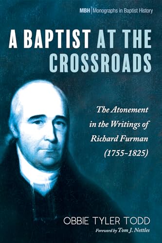 Stock image for A Baptist at the Crossroads: The Atonement in the Writings of Richard Furman (1755-1825): 20 (Monographs in Baptist History) for sale by Chiron Media