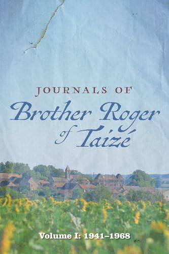 Imagen de archivo de Journals of Brother Roger of Taize: Volume I: 1941-1968 a la venta por BombBooks