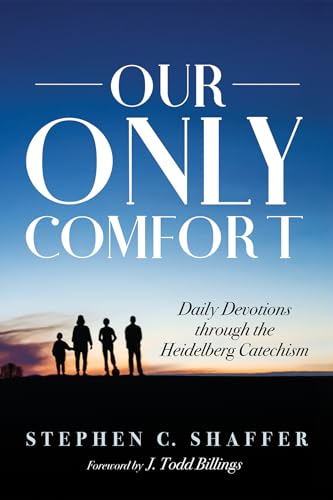 Stock image for Our Only Comfort: Daily Devotions through the Heidelberg Catechism for sale by Ergodebooks