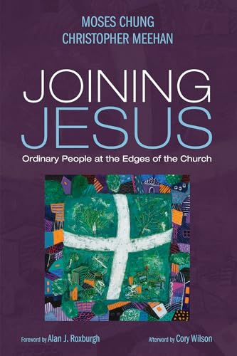 Imagen de archivo de Joining Jesus: Ordinary People at the Edges of the Church a la venta por Blue Vase Books