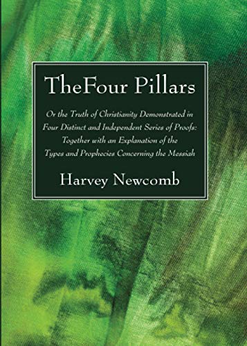9781725299153: The Four Pillars: Or the Truth of Christianity Demonstrated in Four Distinct and Independent Series of Proofs: Together with an Explanation of the Types and Prophecies Concerning the Messiah