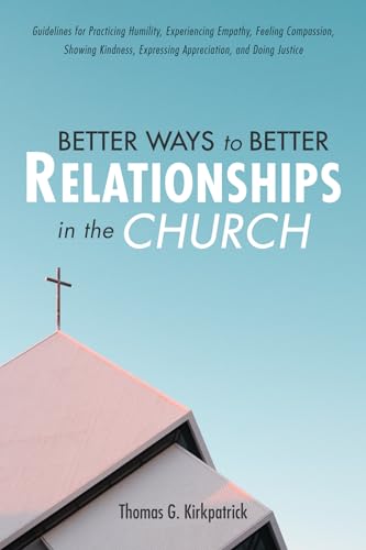 Stock image for Better Ways to Better Relationships in the Church for sale by GreatBookPrices