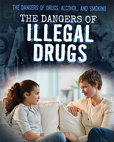 Imagen de archivo de The Dangers of Illegal Drugs a la venta por Better World Books: West