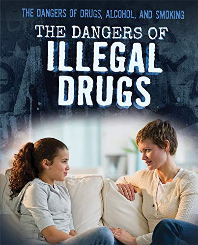 Stock image for The Dangers of Illegal Drugs for sale by Better World Books: West