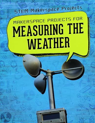Stock image for Makerspace Projects for Measuring the Weather for sale by Revaluation Books