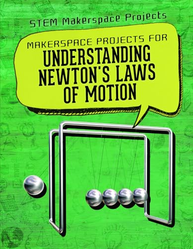 9781725311787: Makerspace Projects for Understanding Newton's Laws of Motion (Stem Makerspace Projects)