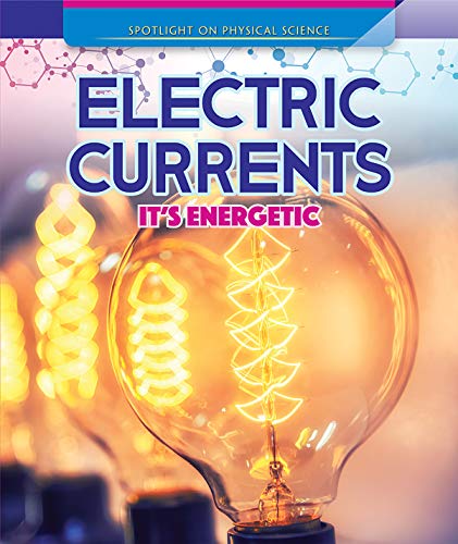 Beispielbild fr Electric Currents: It's Energetic (Spotlight On Physical Science) zum Verkauf von SecondSale