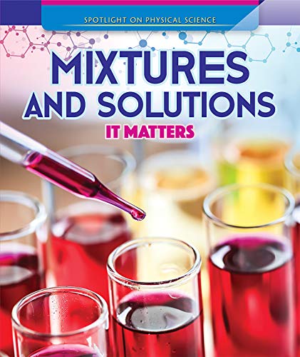 Stock image for Mixtures and Solutions: It Matters (Spotlight On Physical Science) for sale by GF Books, Inc.