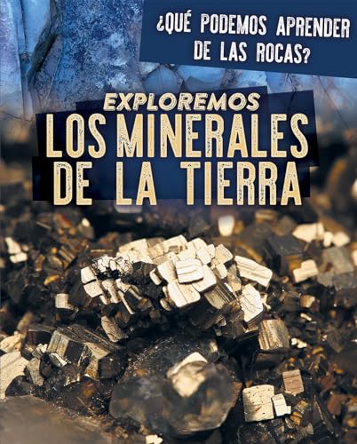 Stock image for Exploremos Los Minerales de la Tierra (Exploring Earth's Minerals) for sale by ThriftBooks-Atlanta