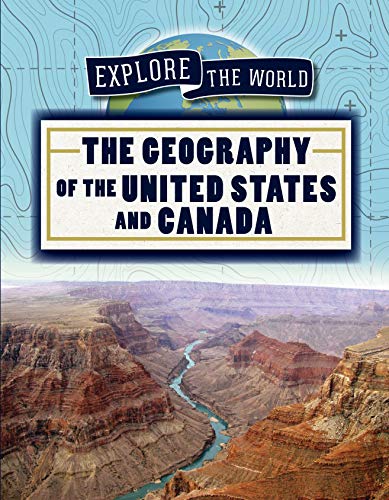 Beispielbild fr The Geography of the United States and Canada (Explore the World) zum Verkauf von Buchpark