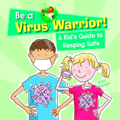 Stock image for Be a Virus Warrior! A Kid's Guide to Keeping Safe for sale by Your Online Bookstore