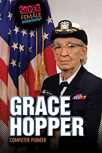Stock image for Grace Hopper: Computer Pioneer (Super Female Scientists) for sale by Irish Booksellers