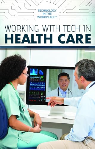9781725341623: Working With Tech in Health Care (Technology in the Workplace)