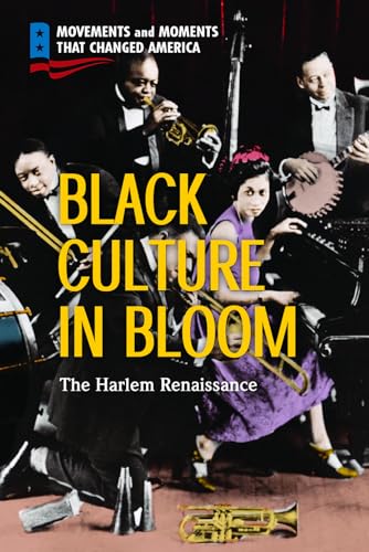 Imagen de archivo de Black Culture in Bloom: The Harlem Renaissance (Movements and Moments That Changed America) a la venta por Red's Corner LLC