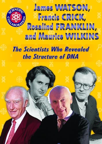 Imagen de archivo de James Watson, Francis Crick, Rosalind Franklin, and Maurice Wilkins: The Scientists Who Revealed the Structure of DNA (Scientific Collaboration) a la venta por Big River Books