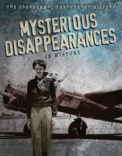 Imagen de archivo de Mysterious Disappearances in History (The Paranormal Throughout History) a la venta por Books Puddle