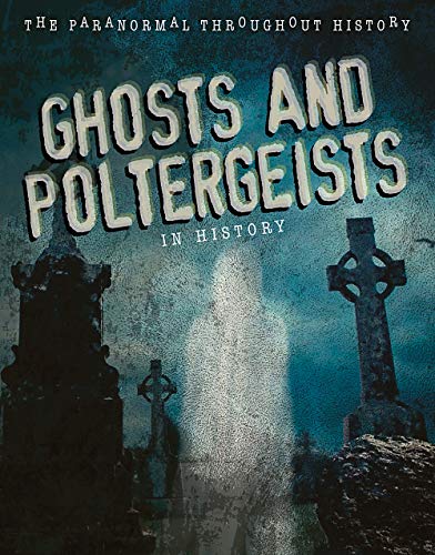 Beispielbild fr Ghosts and Poltergeists in History (Paranormal Throughout History) zum Verkauf von WorldofBooks