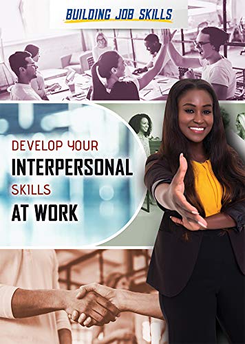 9781725347120: Develop Your Interpersonal Skills at Work (Building Job Skills)