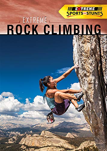 9781725347465: Extreme Rock Climbing (Extreme Sports and Stunts)