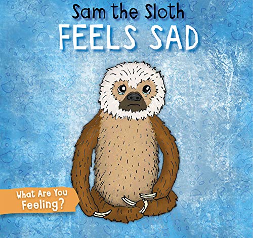 Stock image for Sam the Sloth Feels Sad (What Are You Feeling?) for sale by Buchpark