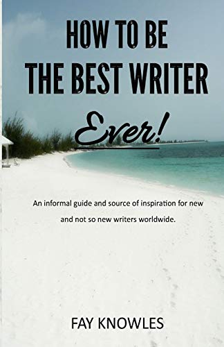 Imagen de archivo de How to Be the Best Writer Ever! a la venta por THE SAINT BOOKSTORE