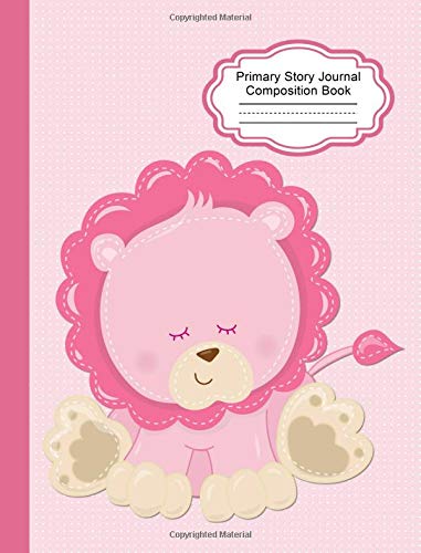 9781725523302: Pink Baby Lion Primary Story Paper Composition Book Grade K-3: Handwriting Practice Notebook, Draw and Write Story Paper, Picture Space and Dashed Midline, Elementary Notebook